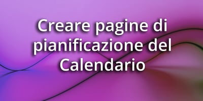 Creare pagine di pianificazione del Calendario