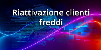 Riattivazione clienti freddi