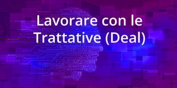 Lavorare con le Trattative (Deal)
