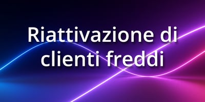 Riattivazione clienti freddi